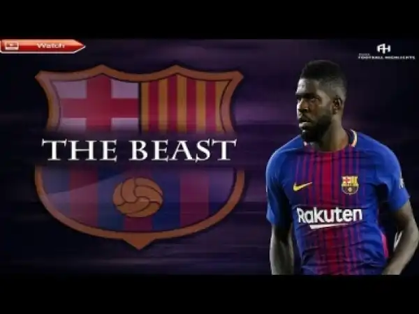 Video: Samuel Umtiti ? THE BEAST ? Crazy Defending skills, Tackles & Passes 2017/2018